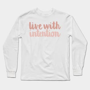 Live With Intention Quote Long Sleeve T-Shirt